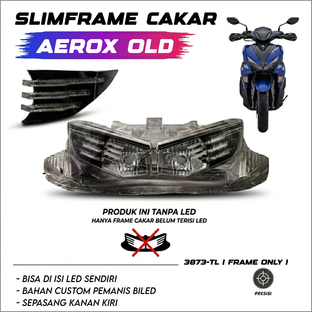  SLIMFRAME CAKAR AEROX OLD TANPA LED